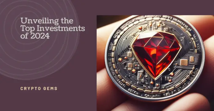 Crypto Gems: Unveiling the Top Investments of 2024
